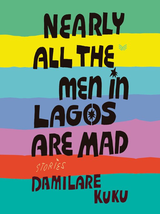 Title details for Nearly All the Men in Lagos Are Mad by Damilare Kuku - Available